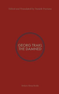 The Damned: Selected Poems of Georg Trakl - Georg Trakl