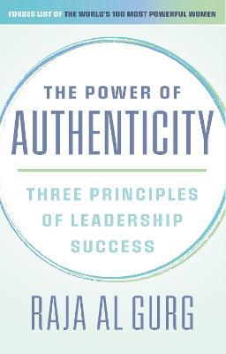 The Power of Authenticity: Three Principles of Leadership Success - Raja Al-gurg