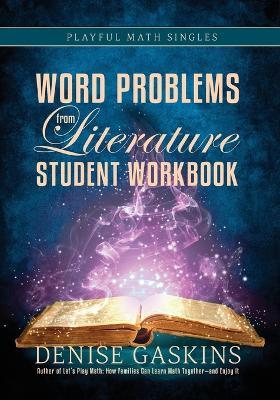 Word Problems Student Workbook: Word Problems from Literature - Denise Gaskins