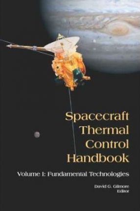 Spacecraft Thermal Control Handbook, Volume I: Fundamental Technologies - David G. Gilmore