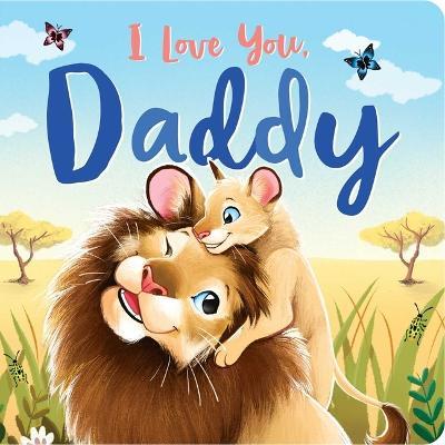 I Love You, Daddy: Padded Board Book - Igloobooks