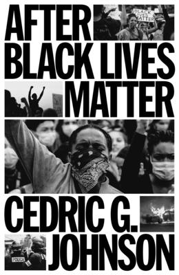 After Black Lives Matter - Cedric Johnson