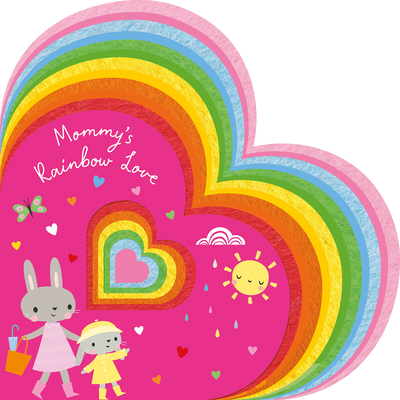 Mommy's Rainbow Love - Alexandra Robinson