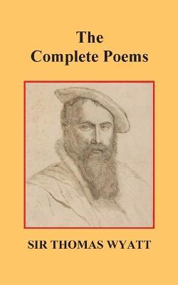 The Complete Poems of Thomas Wyatt - Thomas Wyatt
