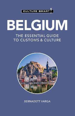 Belgium - Culture Smart!: The Essential Guide to Customs & Culture - Bernadett Varga