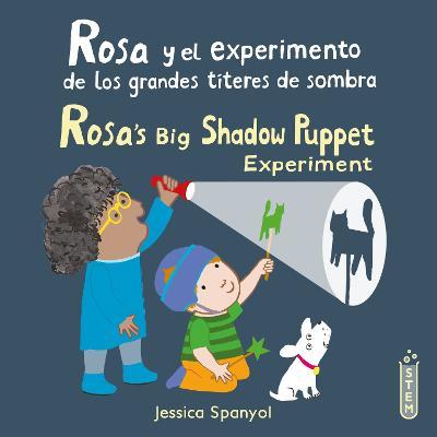 Rosa Y El Experimento de Los Grandes Títeres de Sombra/Rosa's Big Shadow Puppet Experiment - Jessica Spanyol