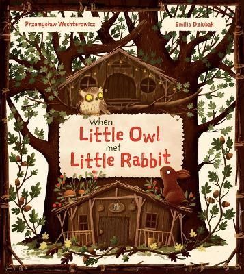 When Little Owl Met Little Rabbit - Przemyslaw Wechterowicz
