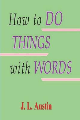 How to Do Things with Words - J. L. Austin