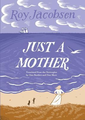 Just a Mother - Roy Jacobsen