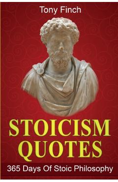 Stoicism Quotes: 365 Days of Stoic Philosophy - Tony Finch