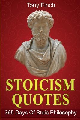Stoicism Quotes: 365 Days of Stoic Philosophy - Tony Finch