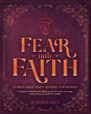 Fear into Faith: 52-Week Bible Study Journal for Women - Summer Dey