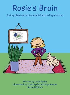 Rosie's Brain: A Story about our Brains, Mindfulness and Big Emotions - Linda Ryden