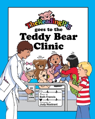 The Reading Pig Goes to The Teddy Bear Clinic - Beth Francis