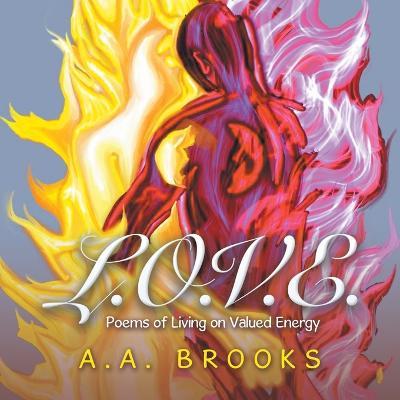 L.O.V.E.: Poems of Living on Valued Energy - A. A. Brooks