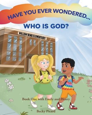 Have You Ever Wondered... Who is God? - Becky Picard