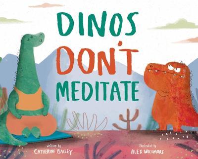 Dinos Don't Meditate - Catherine Bailey