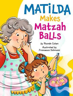 Matilda Makes Matzah Balls - Rhonda Cohen