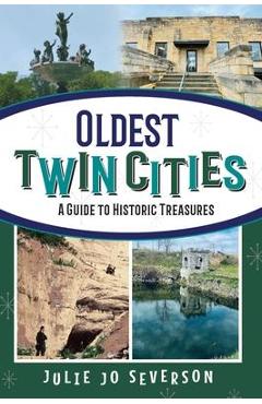 Coperta cărții 'Oldest Twin Cities: A Guide to Historic Treasures - Julie Jo Severson'