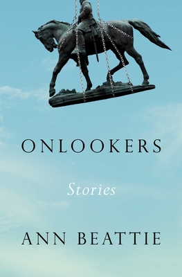 Onlookers: Stories - Ann Beattie