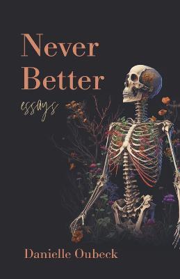 Never Better: Essays - Danielle Oubeck