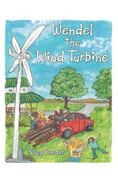 Coperta cărții 'Wendel the Wind Turbine - Suzy Roeder'