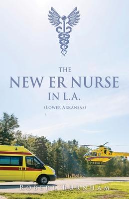 THE NEW ER NURSE IN L.A. (Lower Arkansas) - Robert Burnham