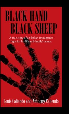 Black Hand Black Sheep - Louis A. Caliendo