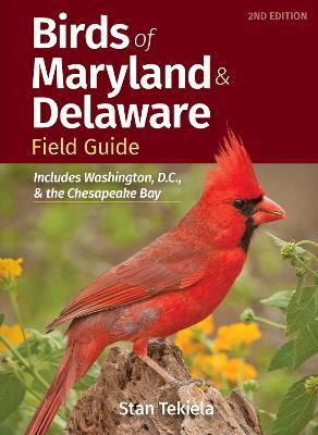 Birds of Maryland & Delaware Field Guide: Includes Washington, D.C., and the Chesapeake Bay - Stan Tekiela