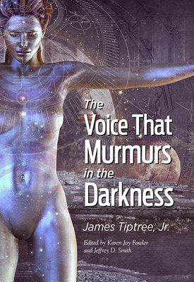 The Voice That Murmurs in the Darkness - Tiptree James Jr.