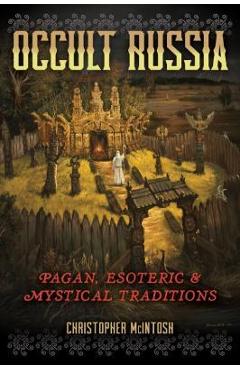 Poza produsului Occult Russia: Pagan, Esoteric, and Mystical Traditions - Christopher Mcintosh