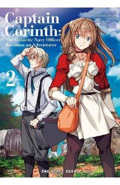 Coperta cărții 'Captain Corinth Volume 2: The Galactic Navy Officer Becomes an Adventurer - Tomomasa Takuma'