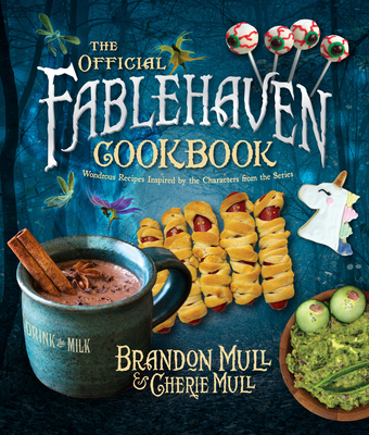 The Official Fablehaven Cookbook: Wondrous Recipes Inspired by the Characters from the Series - Brandon Mull