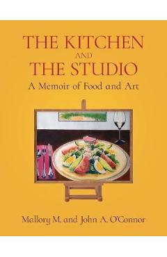 Coperta cărții 'The Kitchen and the Studio - Mallory M. O'connor'