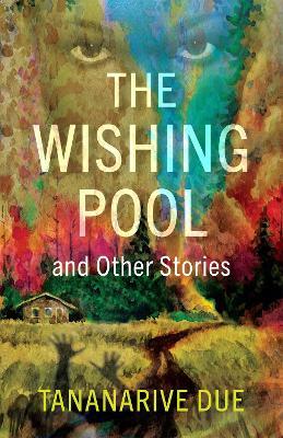 The Wishing Pool and Other Stories - Tananarive Due