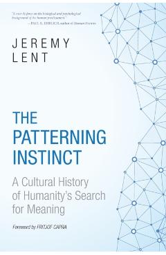 The Patterning Instinct: A Cultural History of Humanity's Search for Meaning - Jeremy Lent