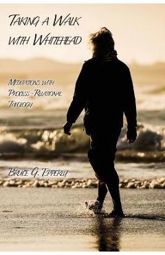 Coperta cărții 'Taking a Walk with Whitehead: Meditations with Process-Relational Theology - Bruce G. Epperly'