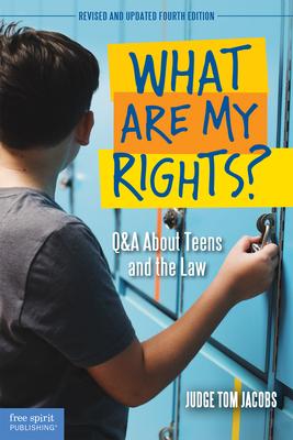 What Are My Rights?: Q&A about Teens and the Law - Thomas A. Jacobs