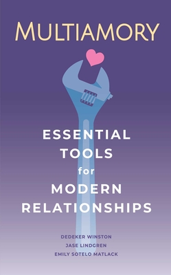 Multiamory: Essential Tools for Modern Relationships - Jase Lindgren