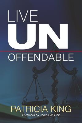 Live Unoffendable - Patricia King