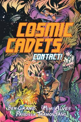 Cosmic Cadets (Book One): Contact! - Ben Crane