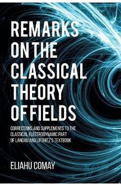 Coperta cărții 'Remarks on The Classical Theory of Fields: Corrections and Supplements to the Classical Electrodynamic Part of Landau'