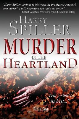 Murder in the Heartland: Book One - Harry Spiller