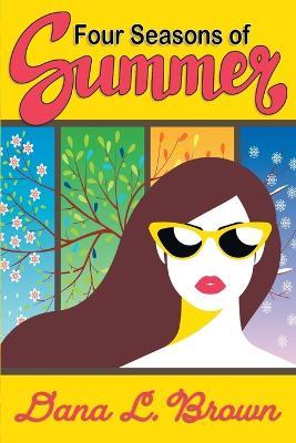 Four Seasons of Summer - Dana L. Brown