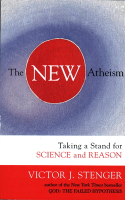 The New Atheism: Taking a Stand for Science and Reason - Victor J. Stenger