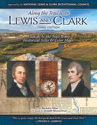 Along the Trail with Lewis & Clark: A Guide to the Trail Today - Barbara Fifer