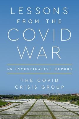 Lessons from the Covid War: An Investigative Report - Covid Crisis Group