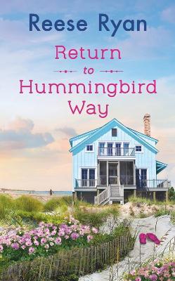 Return to Hummingbird Way: Includes a Bonus Novella - Reese Ryan