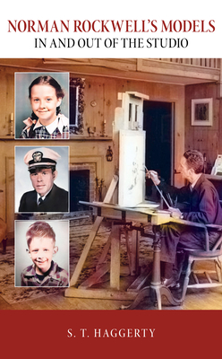 Norman Rockwell's Models: In and Out of the Studio - S. T. Haggerty