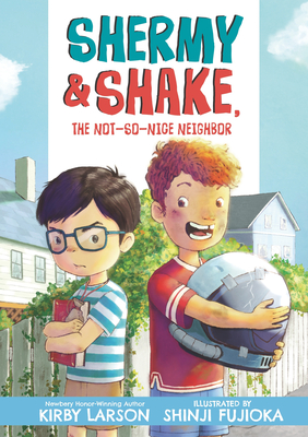 Shermy and Shake, the Not So Nice Neighbor - Kirby Larson